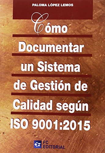 Como Documentar Un Sistema De Gestion Calidad Iso 9001:2015 (ECONOMIA Y EMPRESA)